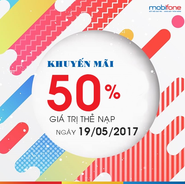 Khuyến mãi 50% Mobifone khi nạp thẻ trong ngày 19/5/2017